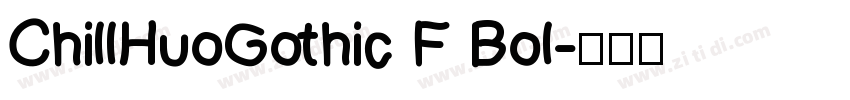 ChillHuoGothic F Bol字体转换
